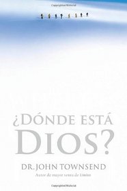 ?Donde esta Dios?: Como encontrar su presencia, proposito y poder en tiempos dificiles (Spanish Edition)