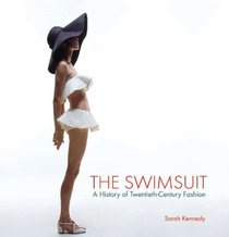 The Swimsuit: A History of Twentieth-Century Fashion
