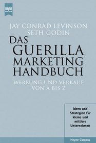 Das Guerilla Marketing Handbuch. Werbung und Verkauf von A bis Z.