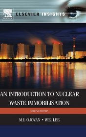 An Introduction to Nuclear Waste Immobilisation, Second Edition