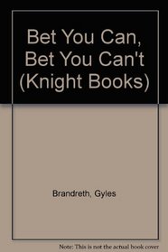 Bet You Can, Bet You Can't (Knight Books)