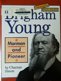 Brigham Young: Mormon and Pioneer (Community Builders)