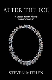 After the Ice: A Global Human History 20,000-5,000 BC