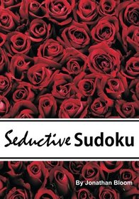 Seductive Sudoku - 375 Captivating Sudoku Puzzles: A scintillating selection of 375 sedutive sudoku puzzles. Puzzles range in difficulty from silky smooth to wickedly thorny.