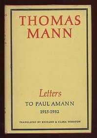 Thomas Mann: Letters To Paul Amann 1915-1952