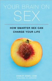 Your Brain on Sex: How Smarter Sex Can Change Your Life