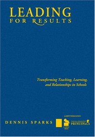 Leading for Results: Transforming Teaching, Learning, and Relationships in Schools