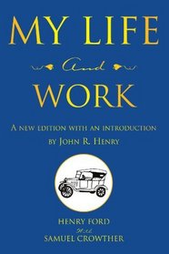 My Life and Work: A new edition with an introduction by John R. Henry