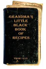 Grandma's Little Black Book of Recipes - From 1910 (Book 1)