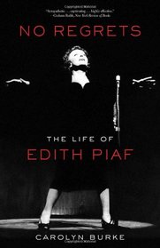 No Regrets: The Life of Edith Piaf