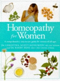 Homeopathy for Women : A Comprehensive, Easy to Use Guide for Women of All Ages