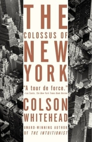 The Colossus of New York: A City in Thirteen Parts