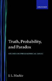 Truth Probability and Paradox (Clarendon Library of Logic and Philosophy)