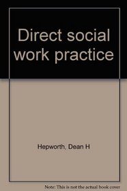 Direct social work practice: Theory and skills