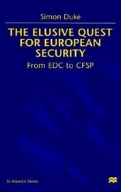 The Elusive Quest For European Security : From EDC to CFSP (St. Antony's)