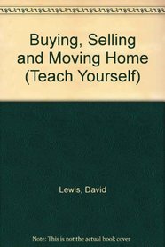 Buying, Selling and Moving Home (Teach Yourself)