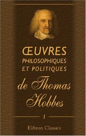 oeuvres philosophiques et politiques de Thomas Hobbes: Tome 1. Contenant les lments du Citoyen (French Edition)