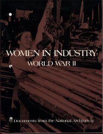 Women in Industry in World War II (Documents from the National Archives)