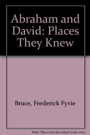 Abraham and David: Places they knew