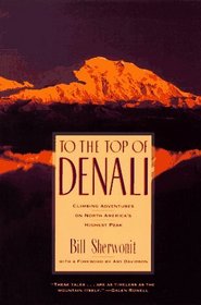 To the Top of Denali: Climbing Adventures on North America's Highest Peak