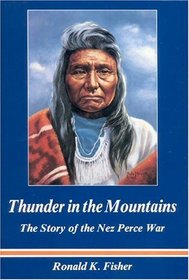 Thunder in the Mountains: The Story of the Nez Perce War
