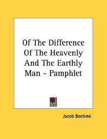 Of The Difference Of The Heavenly And The Earthly Man - Pamphlet