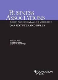 Business Associations:  Agency, Partnerships, LLCs, and Corporations: 2015 Statutes and Rules (Selected Statutes)