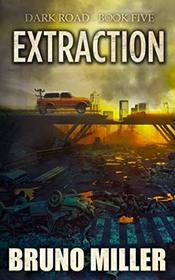 Extraction: A Post-Apocalyptic Survival series (Dark Road)