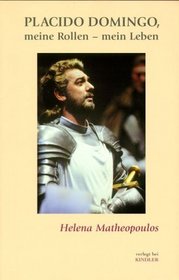 Placido Domingo. Meine Rollen, mein Leben.