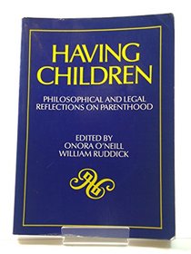 Having Children: Philosophical and Legal Reflections on Parenthood.  Essays edited for the Society for Philosophy and Public Affairs.