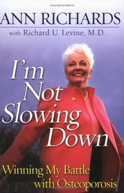 I'm Not Slowing Down: Winning My Battle with Osteoporosis