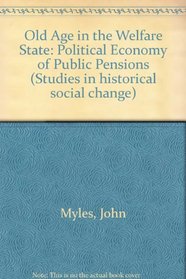 Old Age in the Welfare State: The Political Economy of Public Pensions (Studies in Historical Social Change)