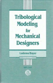 Tribological Modeling for Mechanical Designers (Astm Special Technical Publication// Stp)