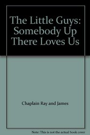 The Little Guys: Somebody Up There Loves Us