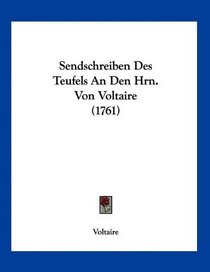 Sendschreiben Des Teufels An Den Hrn. Von Voltaire (1761) (German Edition)