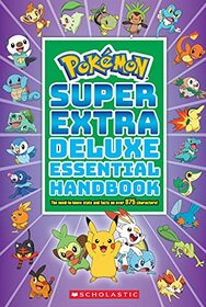 Super Extra Deluxe Essential Handbook (Pokmon): The Need-to-Know Stats and Facts on Over 875 Characters