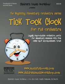 The Tick Tock Clock: Legally reproducible orchestra parts for elementary ensemble with free online mp3 accompaniment track