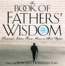 The Book of Fathers' Wisdom: Paternal Advice from Moses to Bob Dylan