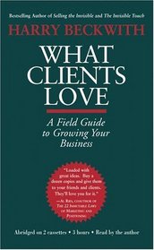What Clients Love (A Field Guide to Growing Your Business)