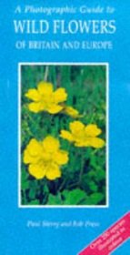 A Photographic Guide to Wild Flowers of Britain and Europe