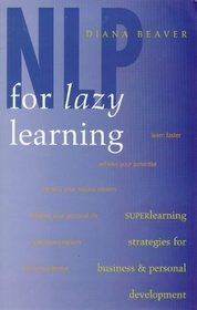 NLP for Lazy Learning : Superlearning Strategies for Business and Personal Development