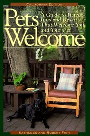 Pets Welcome : A Guide to Hotels, Inns and Resorts That Welcome You and Your Pet: California Edition