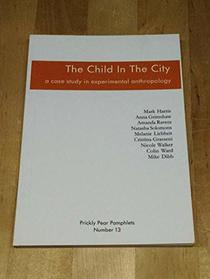 The Child in the City: a Case Study in Experimental Anthropology
