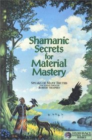 Shamanic Secrets for Material Mastery (Explorer Race, No. A-1) (Explorer Race Series Number a-1)