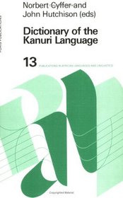 Dictionary of the Kanuri Language (Publications in African languages and linguistics)