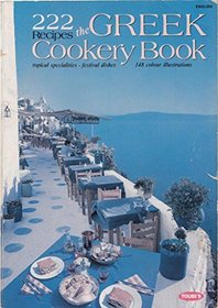 The Greek Cookery Book: 222 Recipes with 150 Colour Illustrations