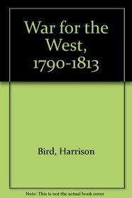War for the West, 1790-1813