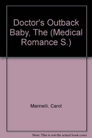 Doctor's Outback Baby, The (Medical Romance S.)