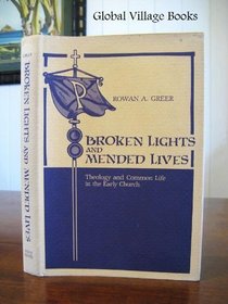 Broken Lights and Mended Lives: Theology and Common Life in the Early Church