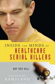 Inside the Minds of Healthcare Serial Killers: Why They Kill